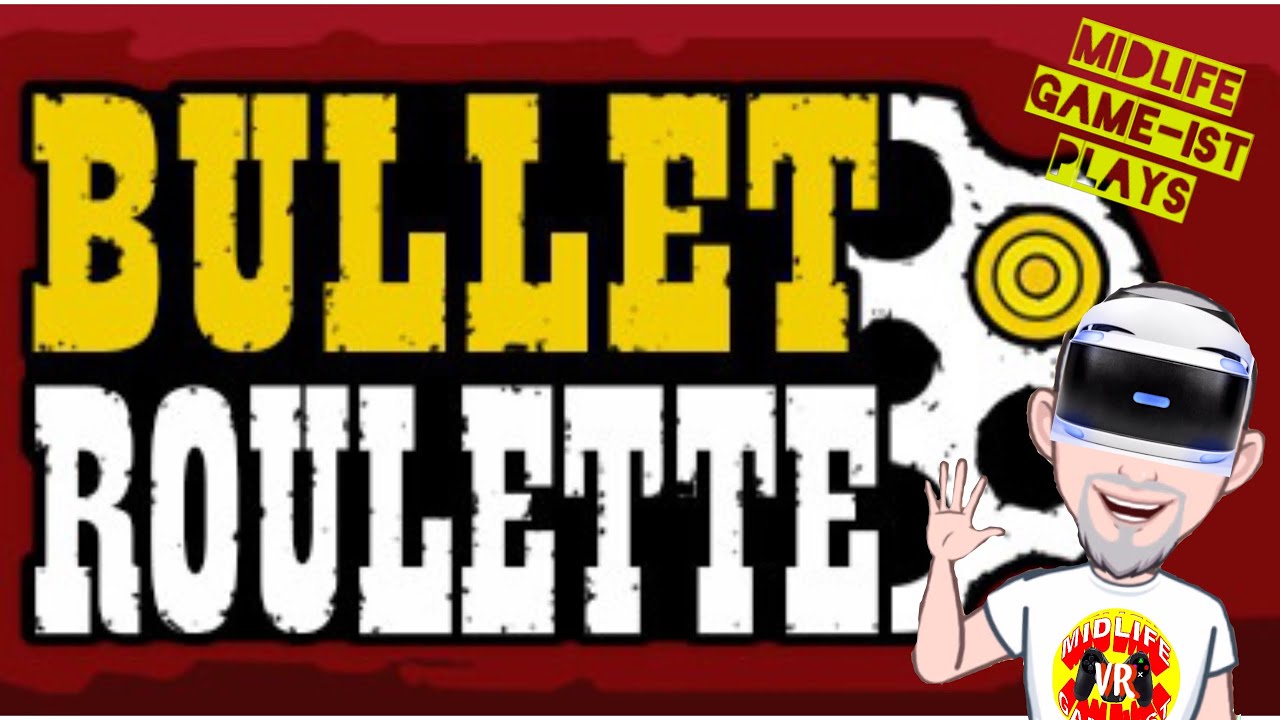 Midlife Game-ist. Livestream. Bullet roulette - PSVR. Part 1 - single player