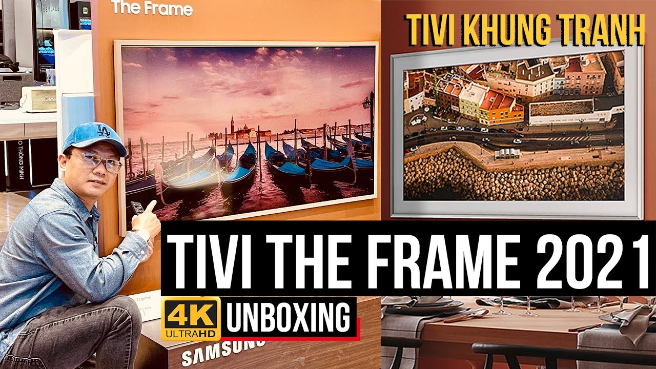 KHUI THÙNG TIVI KHUNG TRANH SAMSUNG THE FRAME 2021 | SAMSUNG THE FRAME 2021 UNBOXING