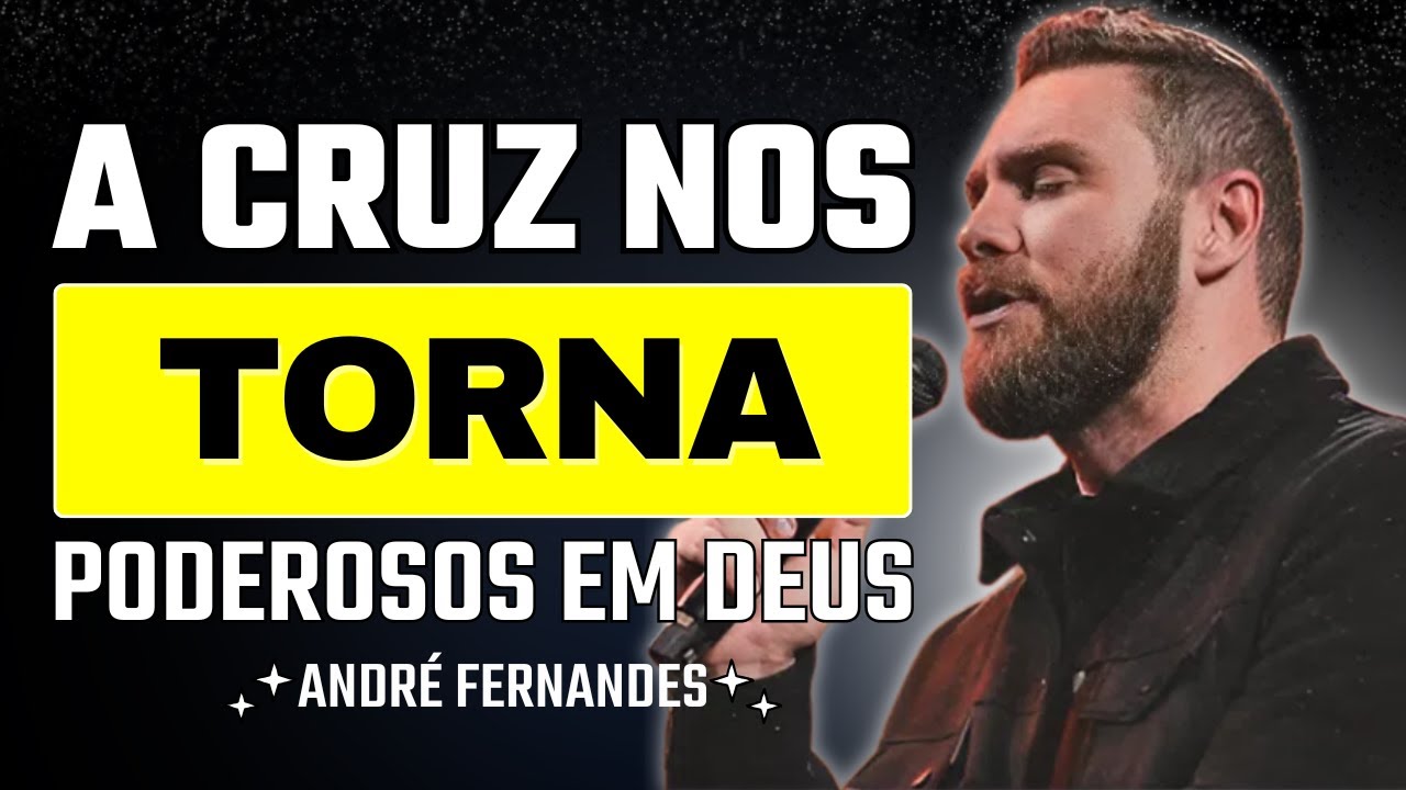 A Cruz Não Apenas Salva, Ela Nos Torna Poderosos | André Fernandes