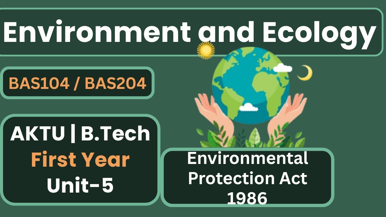 Environmental Protection Act 1986 | Objectives, Need, Features & Drawbacks | AKTU BTech 1st Year