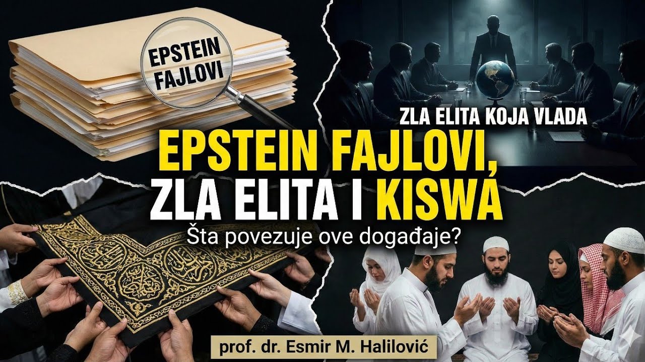 EPSTEIN dokumenti, ZLA ELITA zločinaca i Kiswa?! - Savremene poruke za muslimane! 