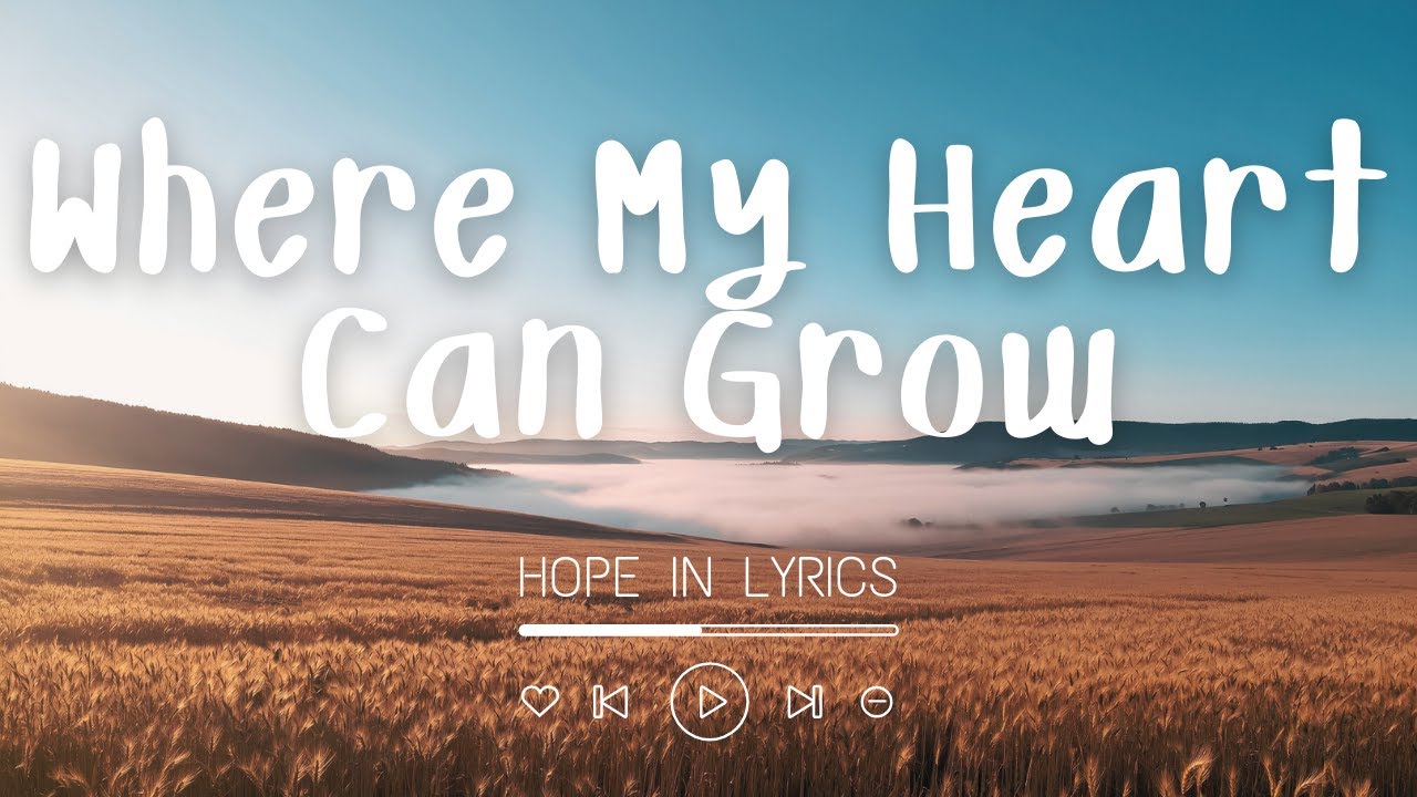 Where My Heart Can Grow (Lyrics) | Song for Healing & Renewal