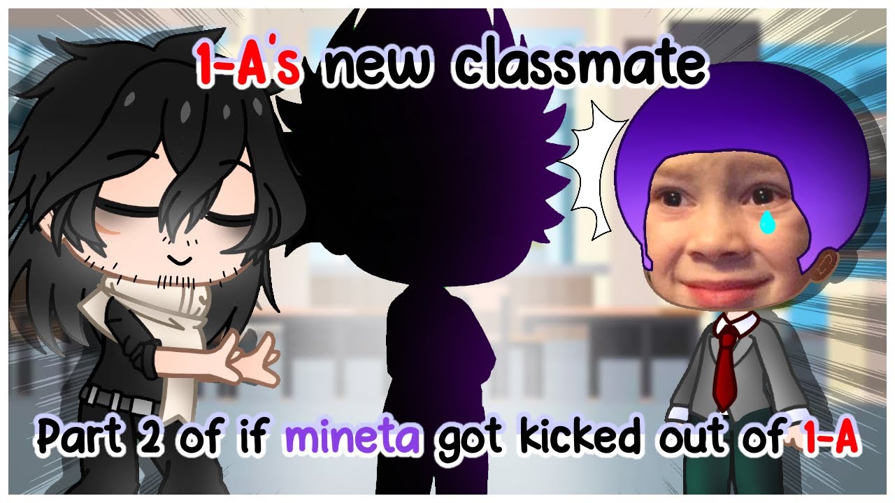 1A’s new classmate || mineta’s revenge || if mineta got kicked out of 1A || BNHA || gacha club