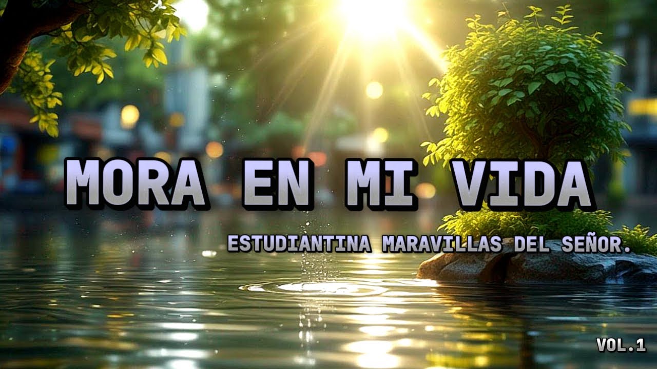 MORA EN MI VIDA / Audio & Letra / Estudiantina Maravillas Del Señor (EMDS).