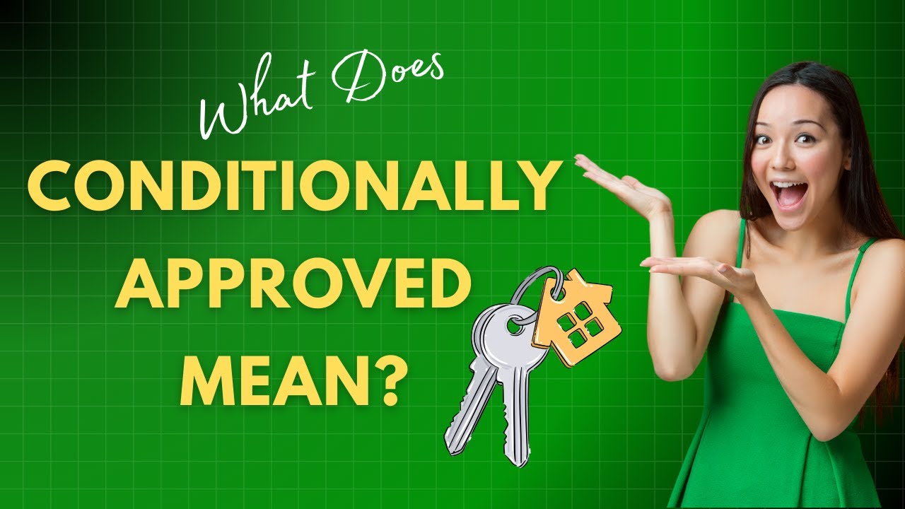 What Does Conditionally Approved Mean? | Mortgage Explained
