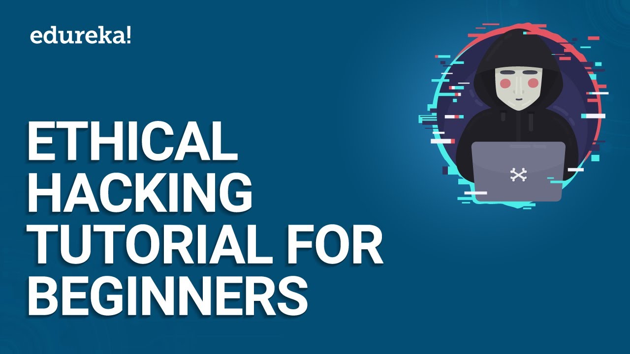 Ethical Hacking Tutorial For Beginners | Ethical Hacking Course | Ethical Hacking Training | Edureka