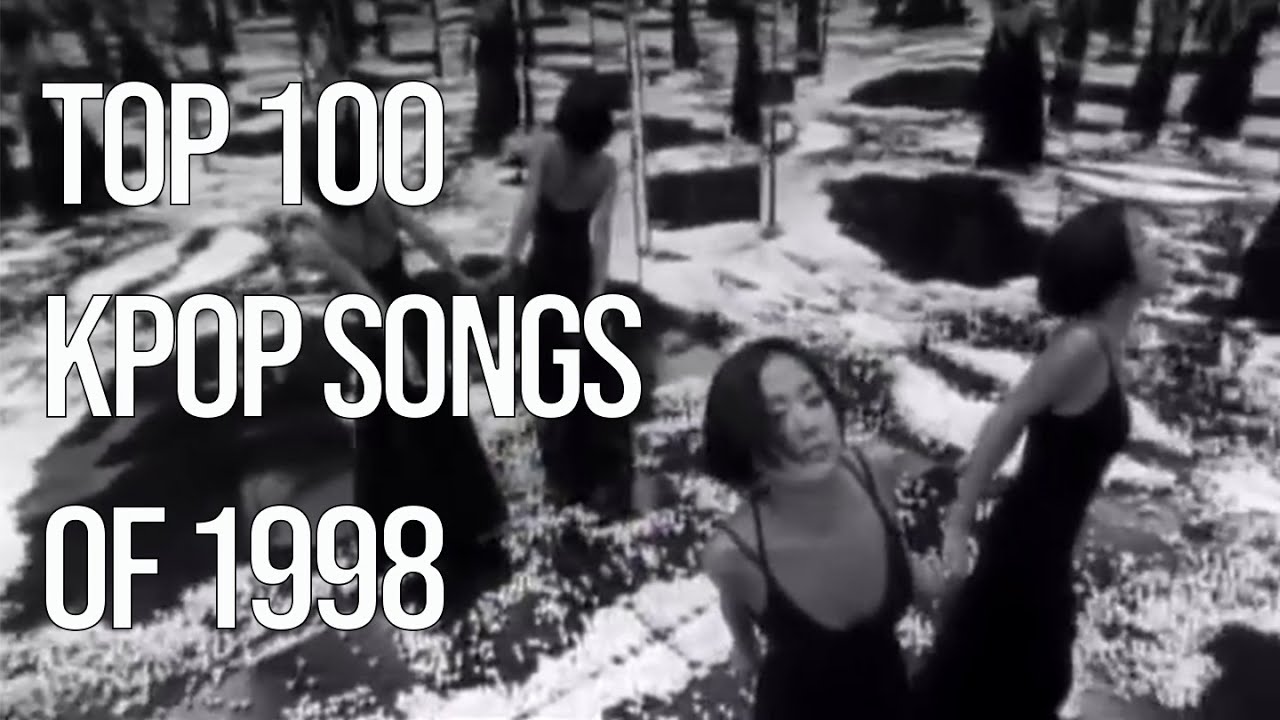 Top 100 KPOP songs of 1998