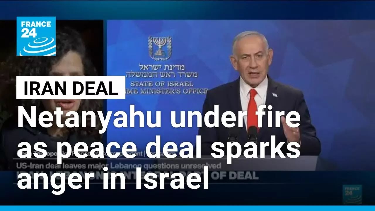 Interim US-Iran peace deal sparks anger among Israelis, who lash out at Netanyahu &bull; FRANCE 24