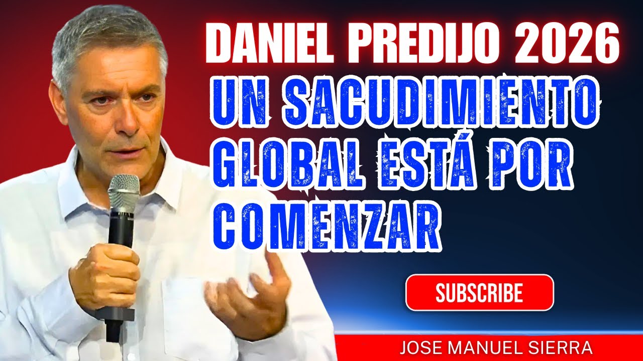José Manuel Sierra PREDICAS | Daniel predijo 2026: un sacudimiento global está por comenzar