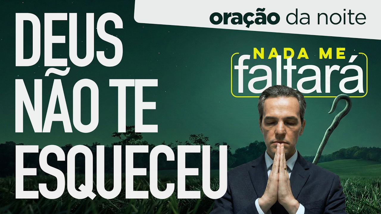 Oração da Noite 🌖 DEUS NÃO ESQUECEU DE VOCÊ [SÁB 14MAR]