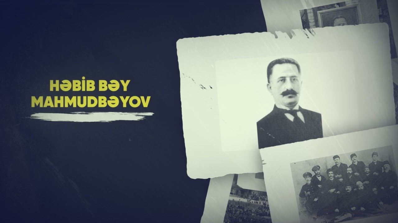 Tanış olun - Həbib bəy Mahmudbəyov