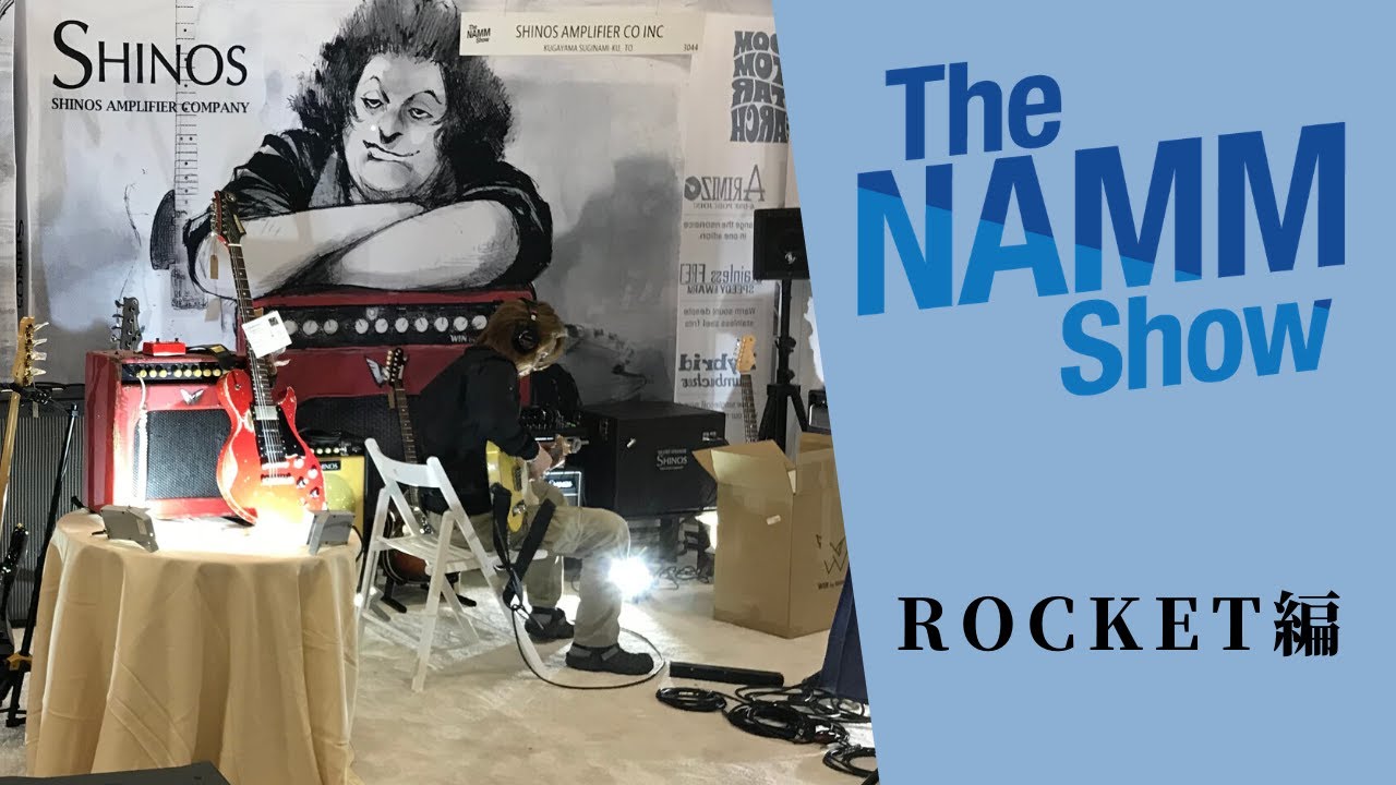 THE NAMM SHOW 2020 SHINOS & L  ROCKET