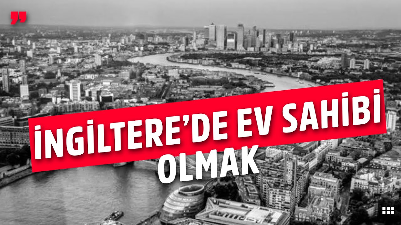 İngiltere'de Nasıl Ev Sahibi Olunur?