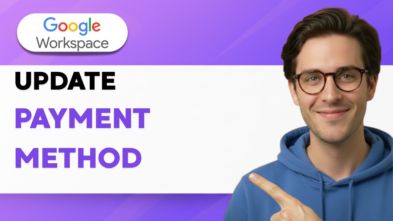 How to Update the Payment Method in Google Workspace [2026 Full Guide]