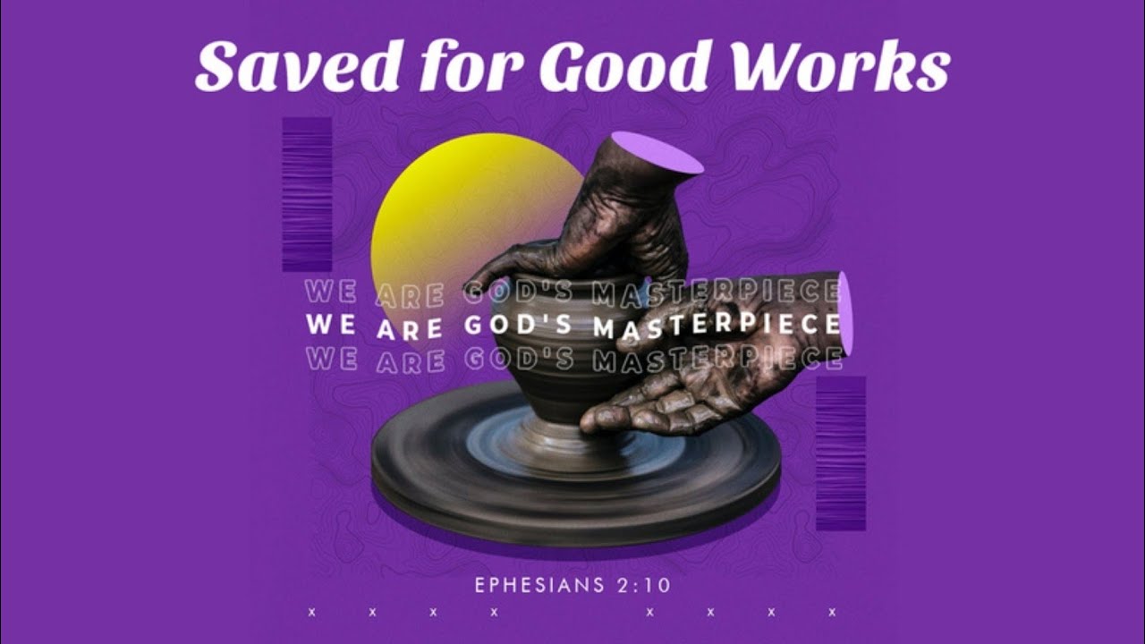Our Service for Christ- Saved for Good Works