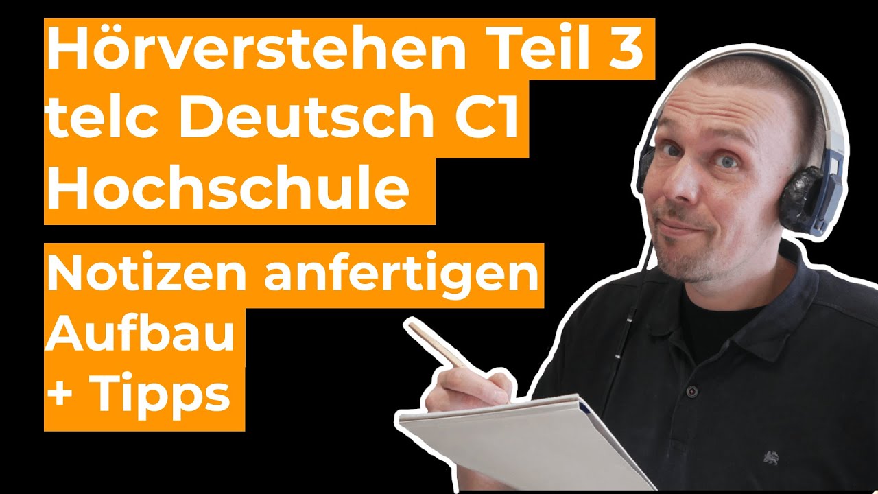 Hörverstehen Teil 3 / telc Deutsch C1 (Hochschule) - Notizen anfertigen - Aufbau und Tipps