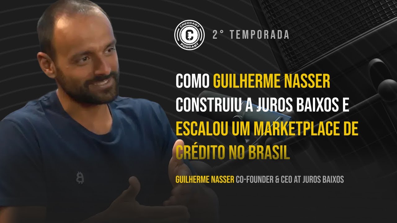 Como Guilherme Nasser Construiu a Juros Baixos e Escalou um Marketplace de Crédito no Brasil