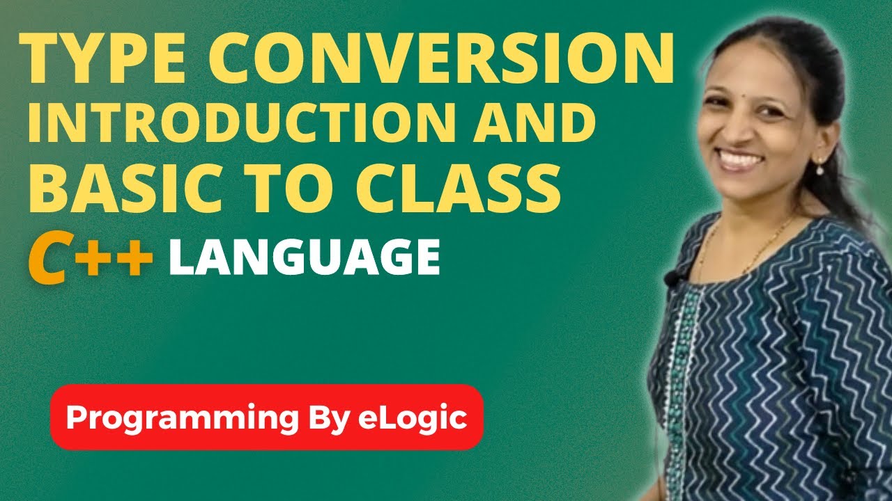 Type Conversion In C++ | Basic To Class type conversion | eLogic Classes