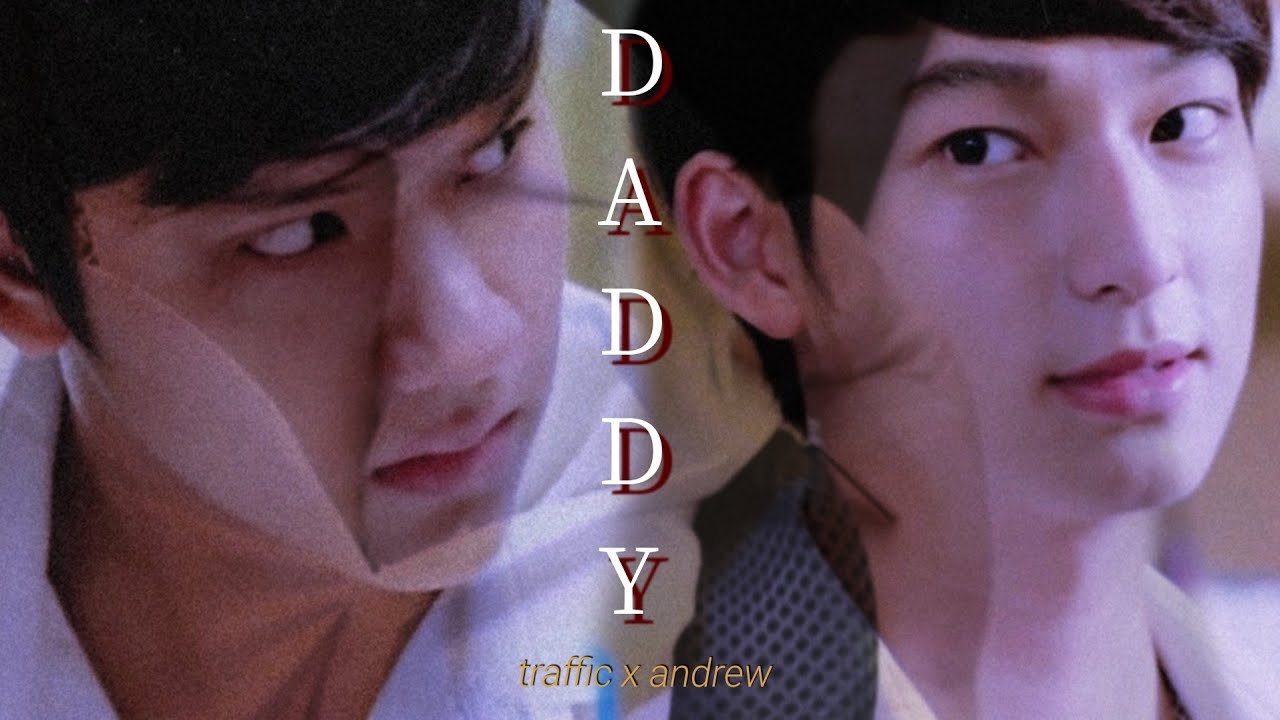 Daddy ㅡ Traffic x Andrew