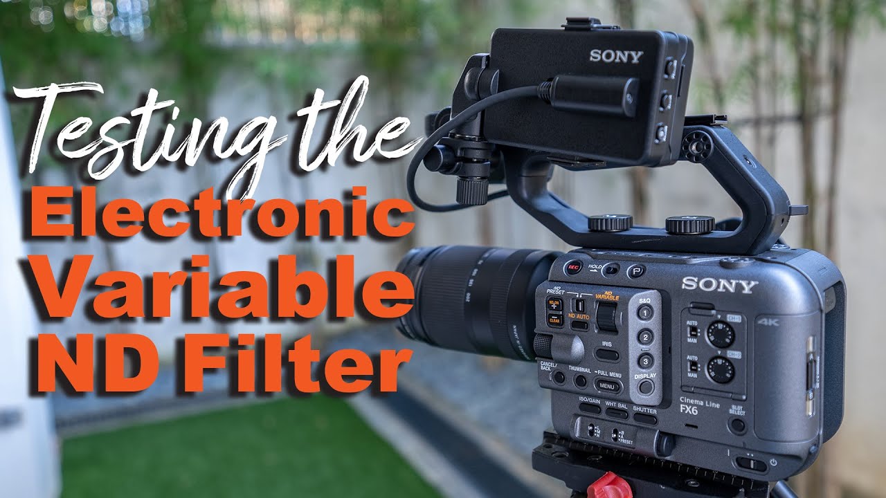 Testing the Sony FX6's Electronic Variable ND filter