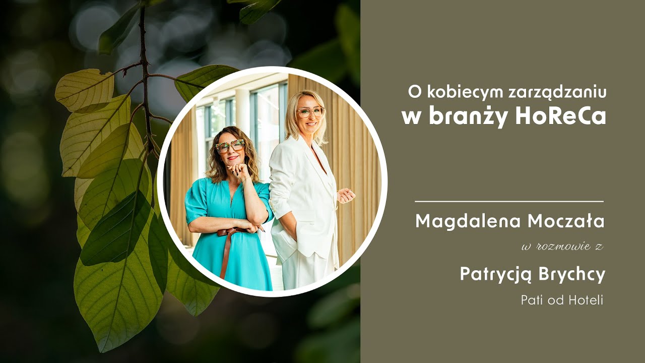 Magdalena Moczała i Pati od Hoteli - O kobiecym zarządzaniu w branży HoReCa