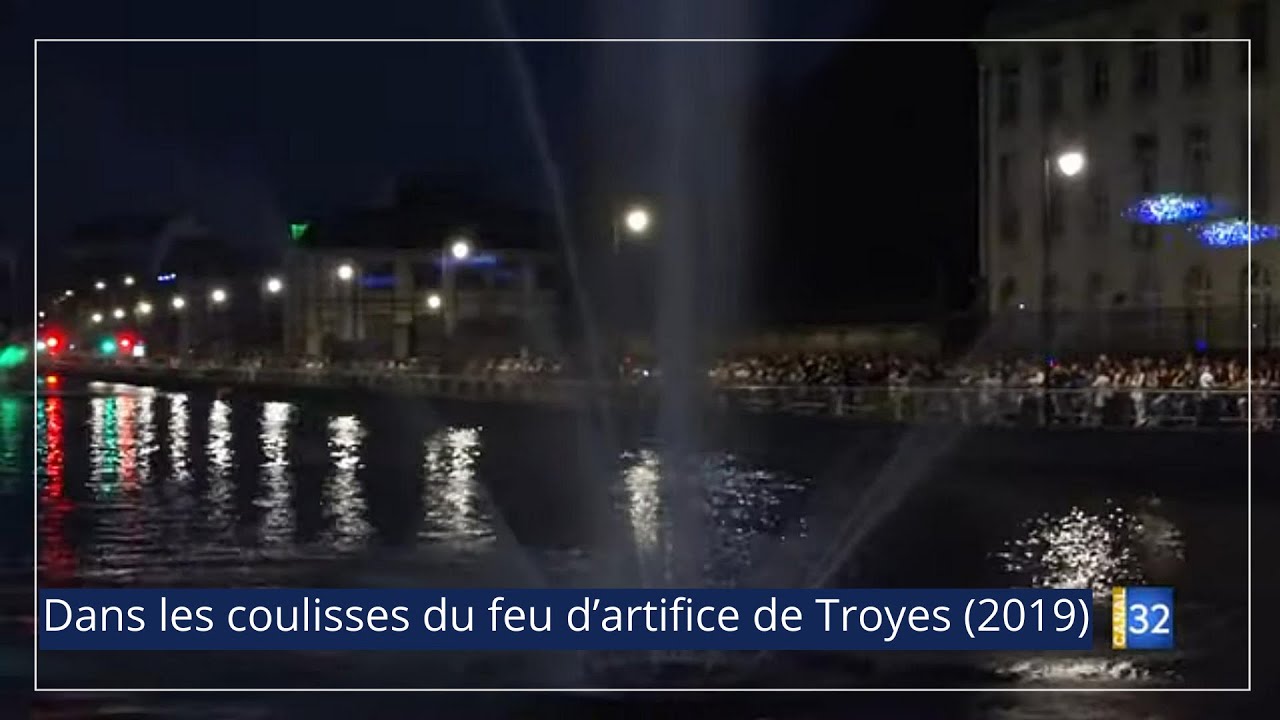 Dans les coulisses du feu d’artifice de Troyes (2019)  JT Canal32  15.07.19