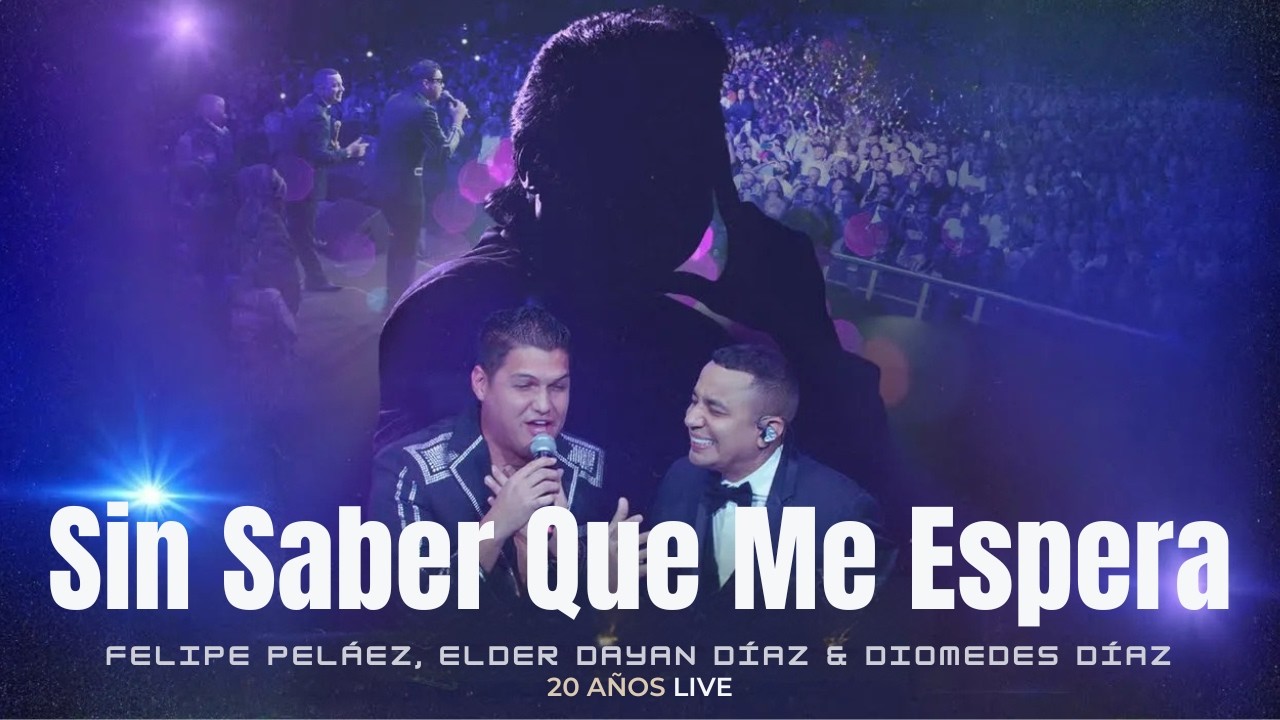 Felipe Peláez, Elder Dayán Ft. Diomedes Díaz – Sin Saber Que Me Espera (20 Años Live)