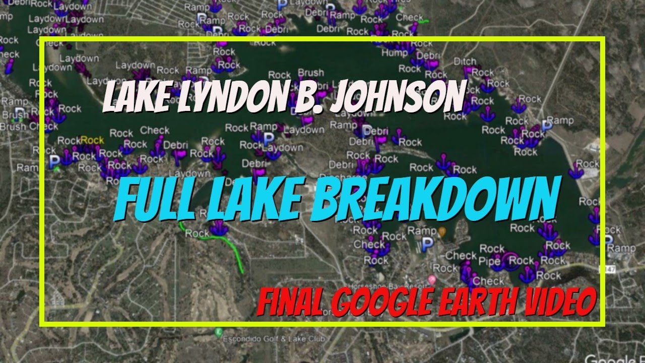 Lyndon B. Johnson (LBJ) Full Lake Breakdowns - The Final Google Earth Episode!!