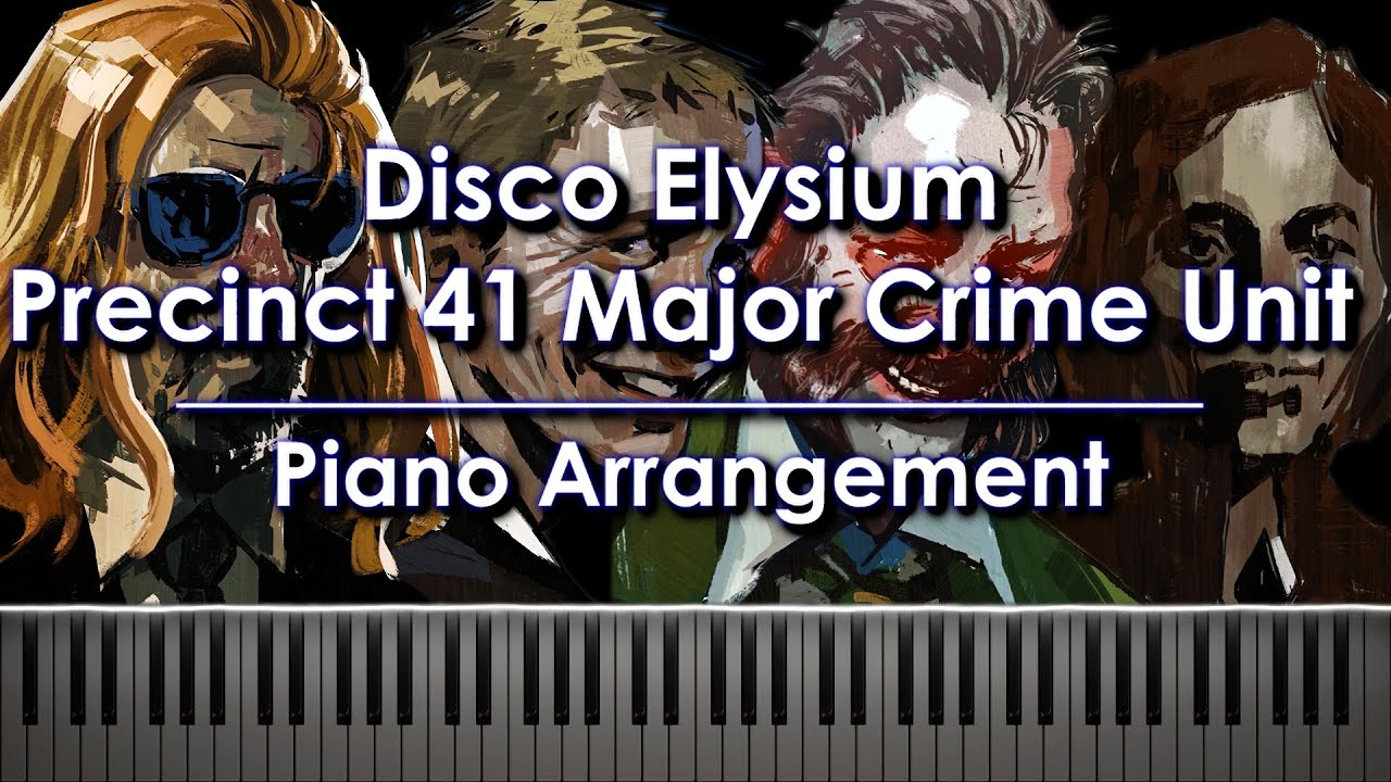 Disco Elysium - Precinct 41 Major Crime Unit | Piano Arrangement & Sheet Music