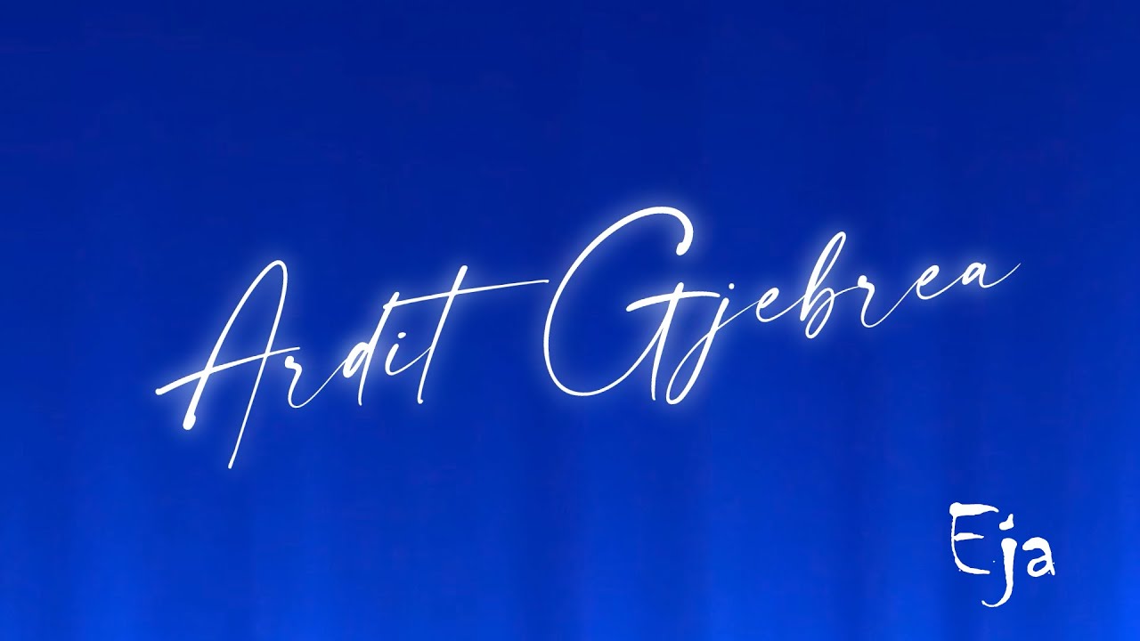 Ardit Gjebrea - Eja