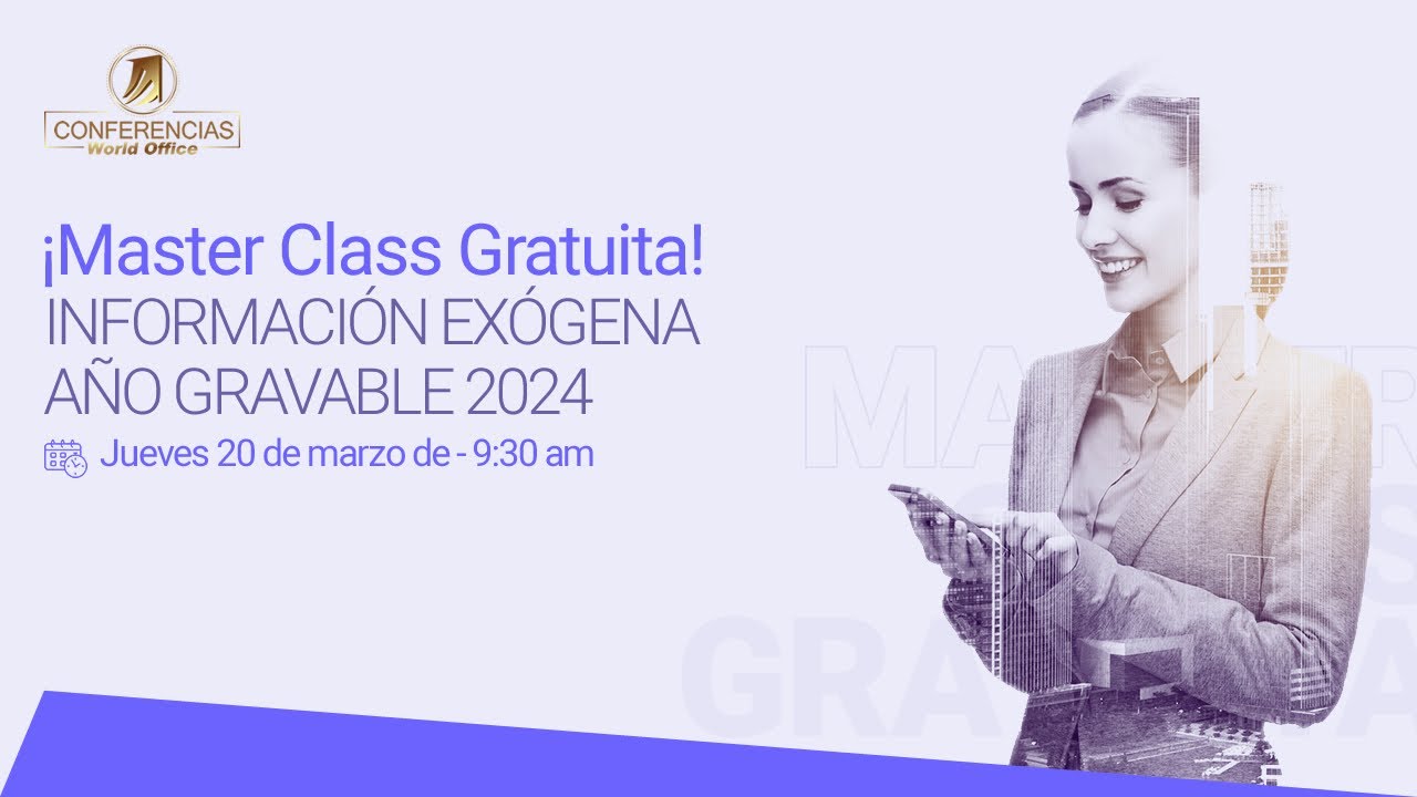 ¡Master Class Gratuita! Información Exógena año gravable 2024