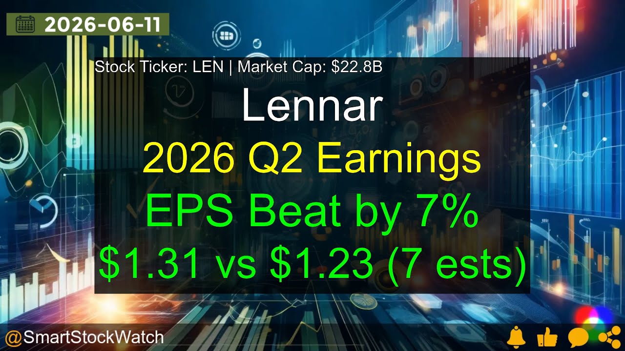 Lennar (LEN|$22.8B) - 2026 Q2 Earnings Analysis