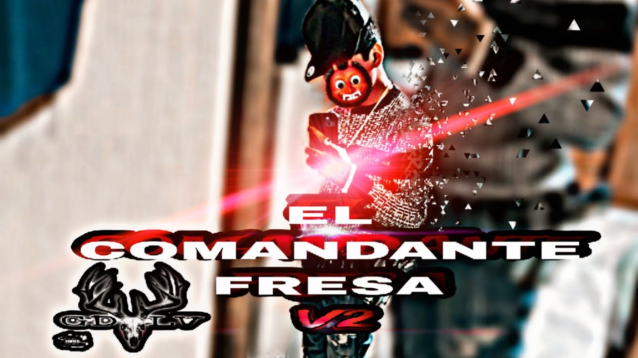 El COMANDANTE FRESA -V2 GDLV