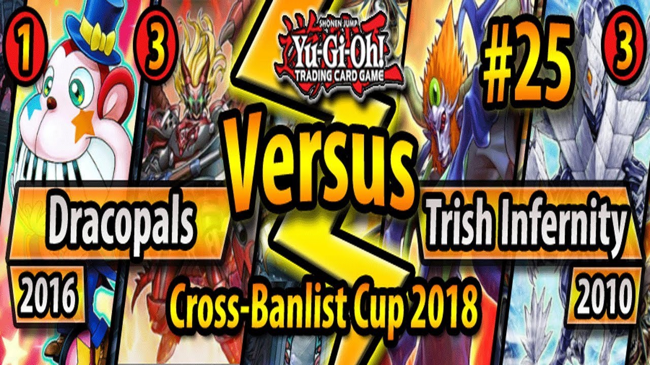 Dark Dracopals (2016) vs. Trishula Infernity (2010) - Cross-Banlist Cup 2018 - Match #25