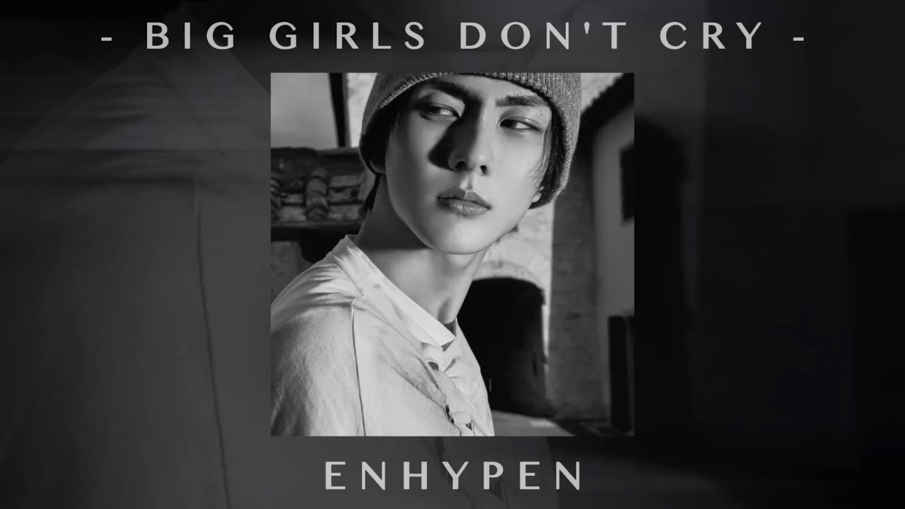 enhypen - big girls don't cry (slowed + reverb)