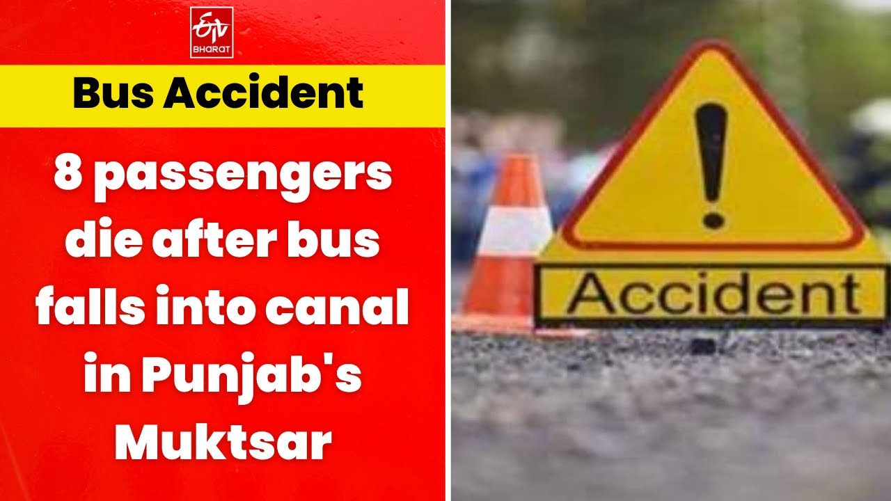8 passengers die after bus falls into canal in Punjab's Muktsar