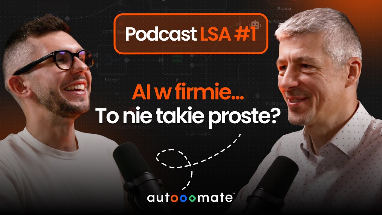 AI w firmie? To nie takie proste. Jak firmy wdrażają dziś Automatyzacje i AI? LSA#1 #automatyzacja