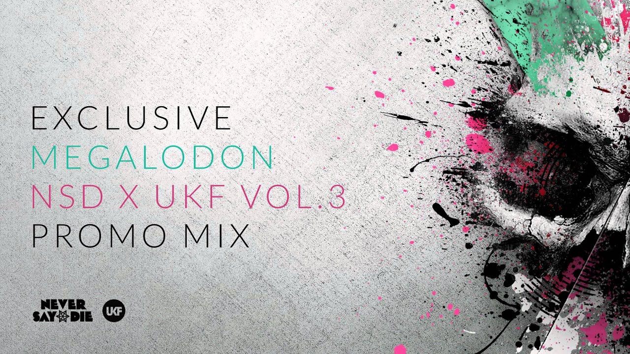 Never Say Die x UKF Presents: Megalodon (Exclusive Promo Mix)