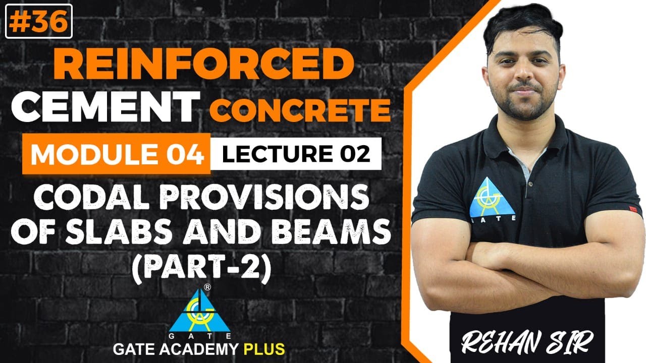 #36 | Module-IV | Lecture 02 | Codal Provisions of Slabs and Beams Part 2 | RCC By Rehan Sir