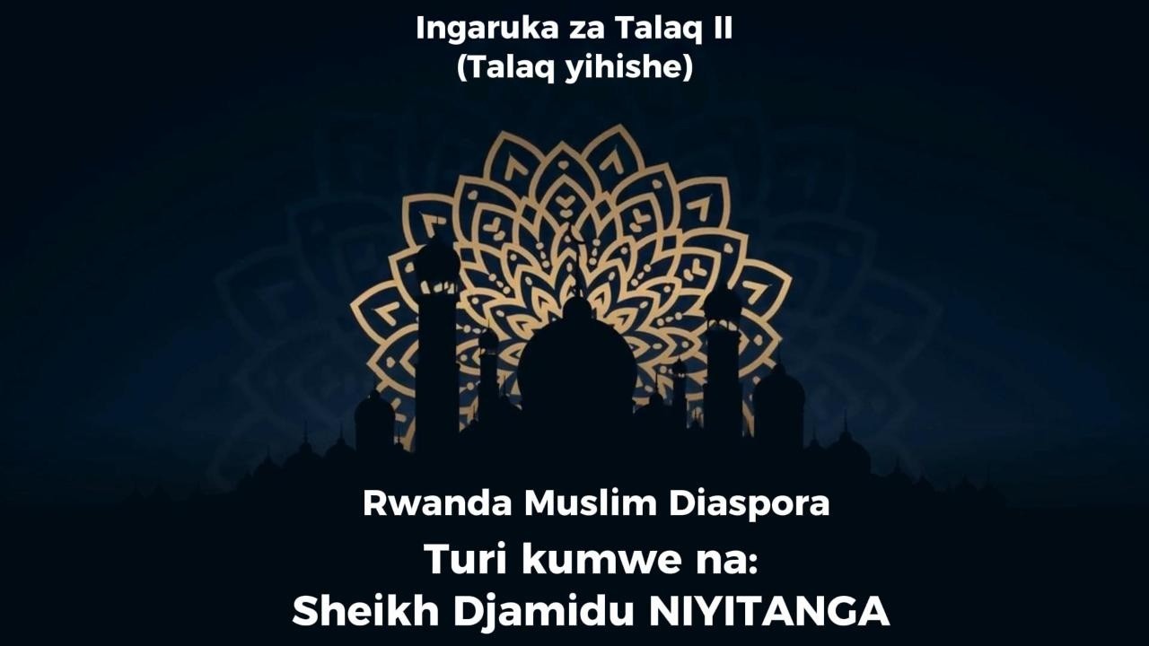 Ingaruka za Talaq II (Talaq yihishe) | Sheikh Djamidu NIYITANGA | RMD-Education