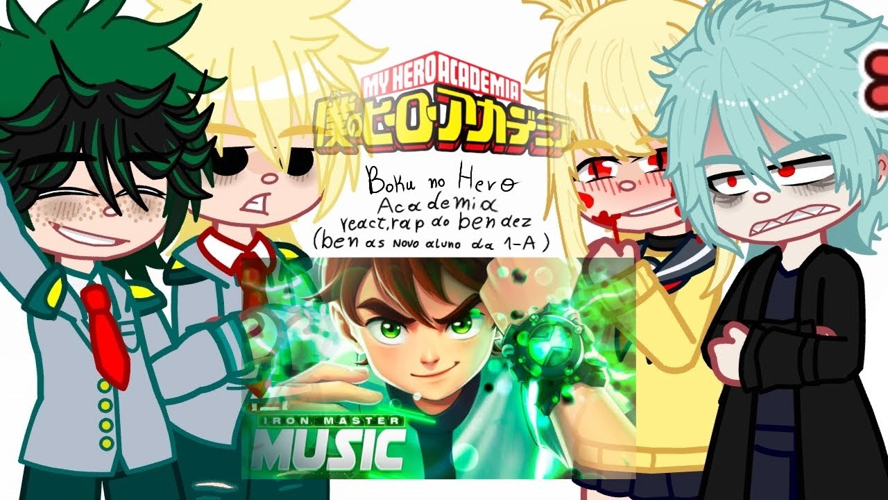 💥Bnha react rap do ben dez iron master (ben as novo aluno da 1-A)💥