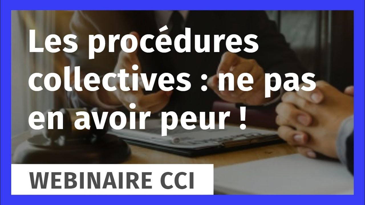 Les proc&eacute;dures collectives, ne pas en avoir peur !