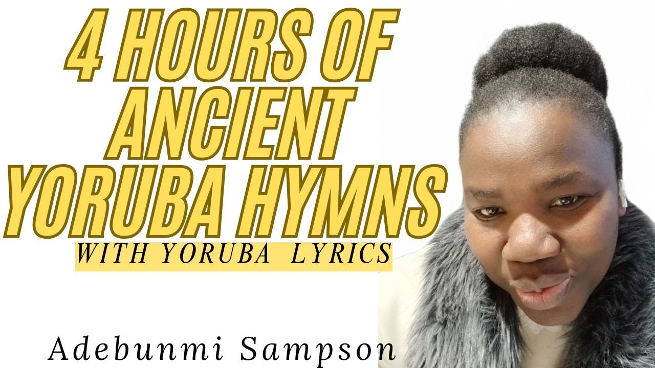 4 Hours of Ancient Yoruba Hymns | Spirit-Lifting Worship Compilation | Adebunmi