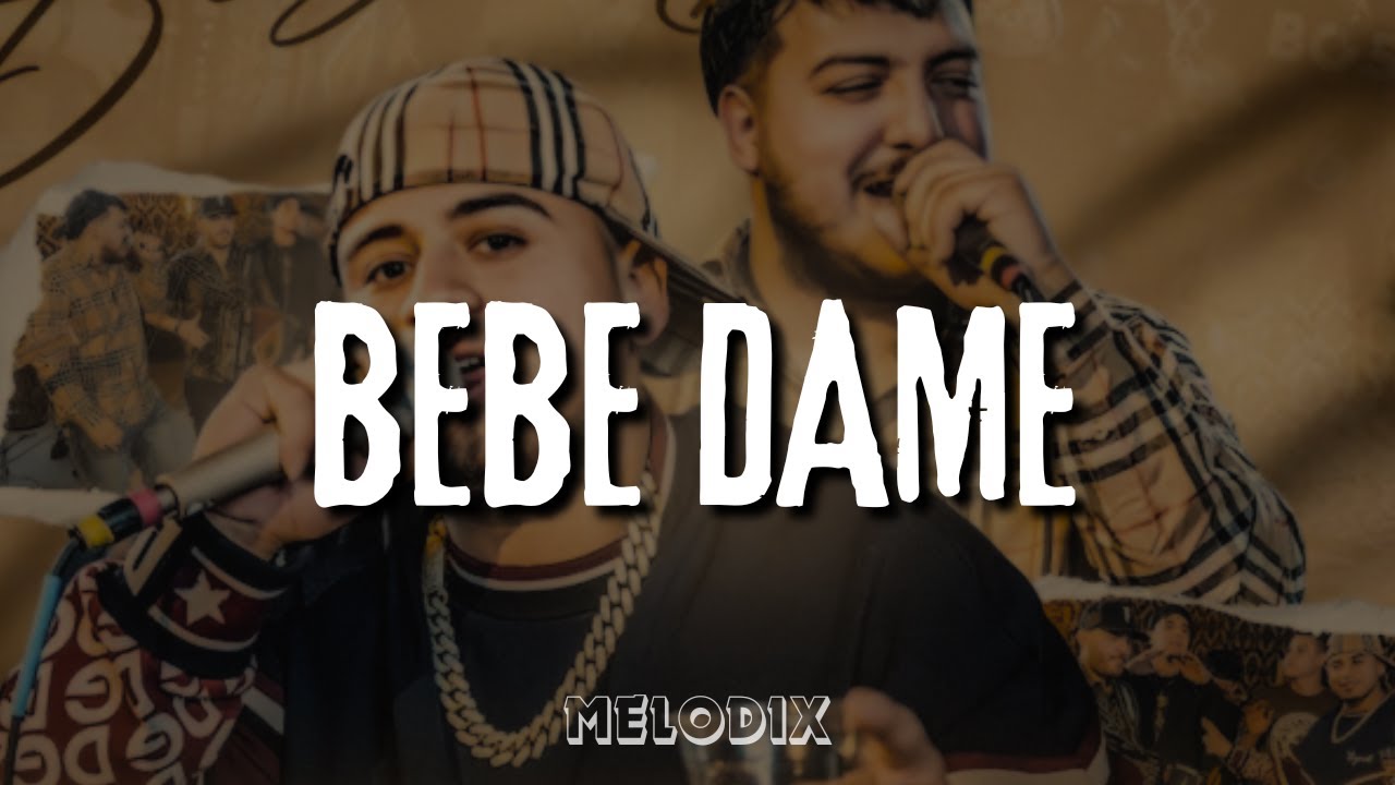Fuerza Regida, Grupo Frontera - BEBE DAME (Letra) 