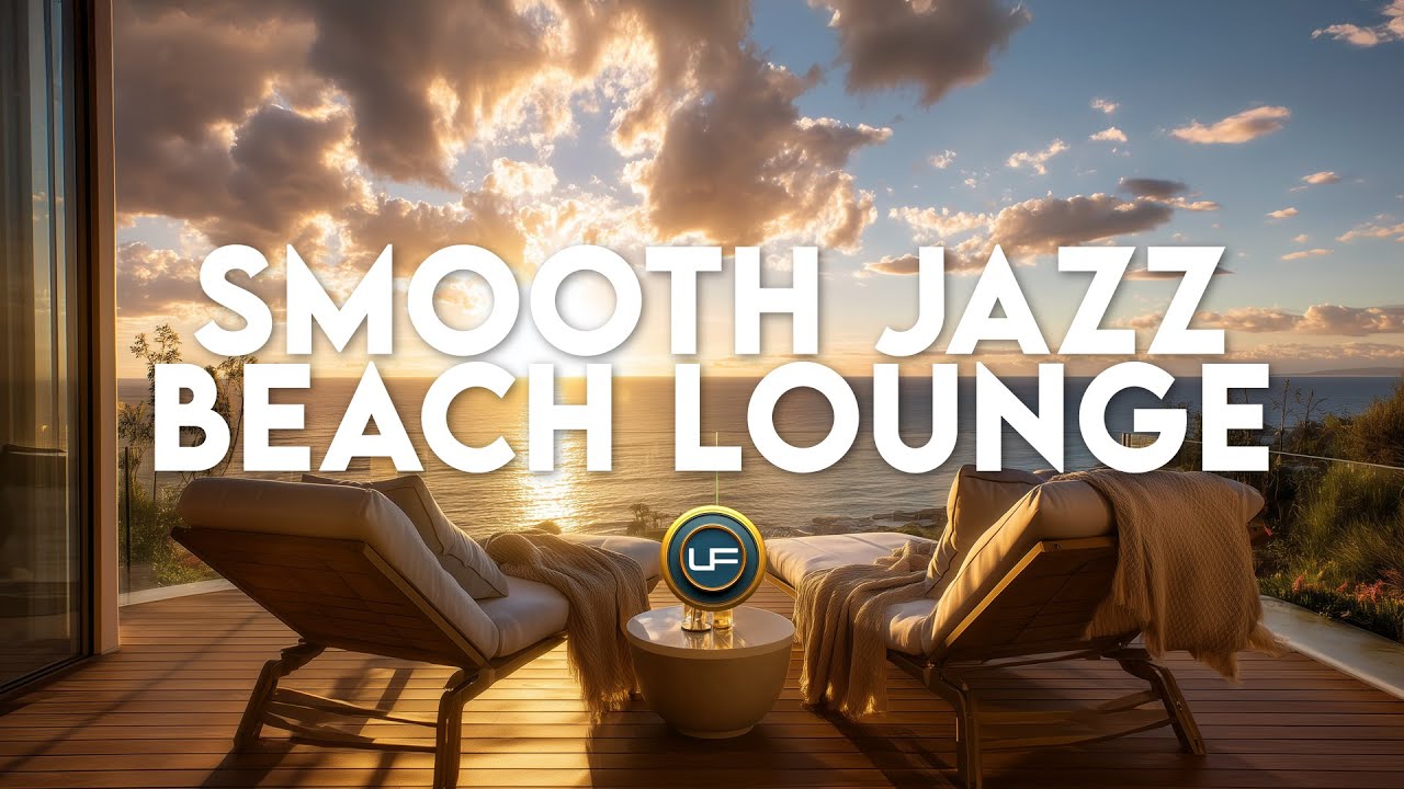 SMOOTH JAZZ BEACH LOUNGE – Sunset Chill Mix for Relaxing or Working