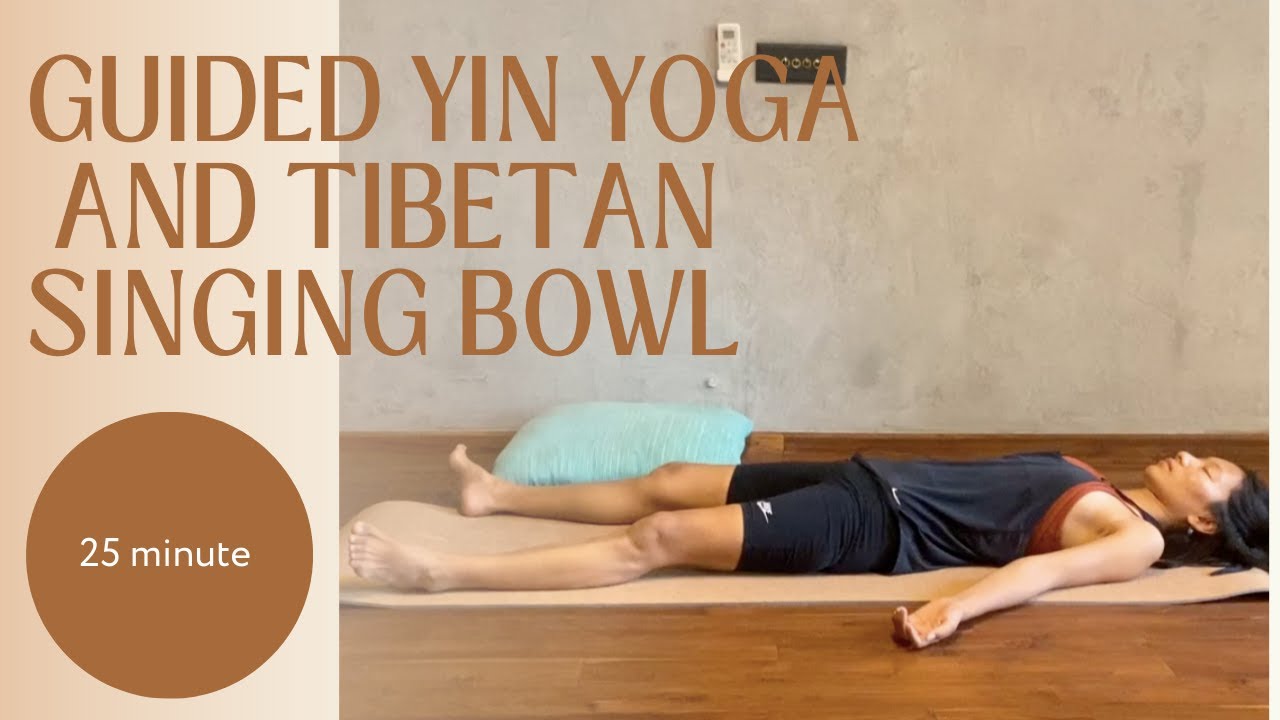 GUIDED YIN YOGA AND TIBETAN SINGING BOWL FOR HEALING | RELAXATION