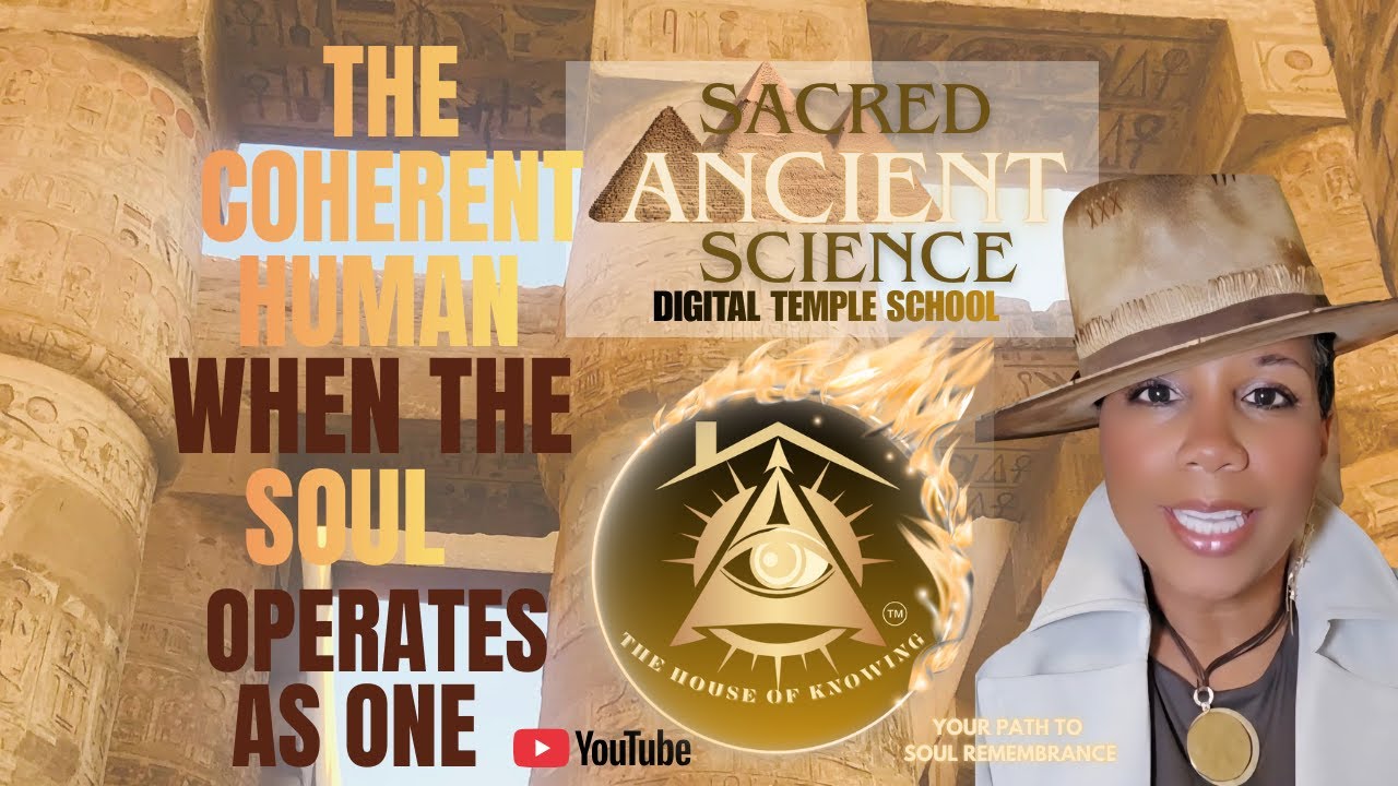 The Coherent Human  (Ka -Ba -Ab) Soul Integration #sacredscience #selfmastery  #houseofknowing
