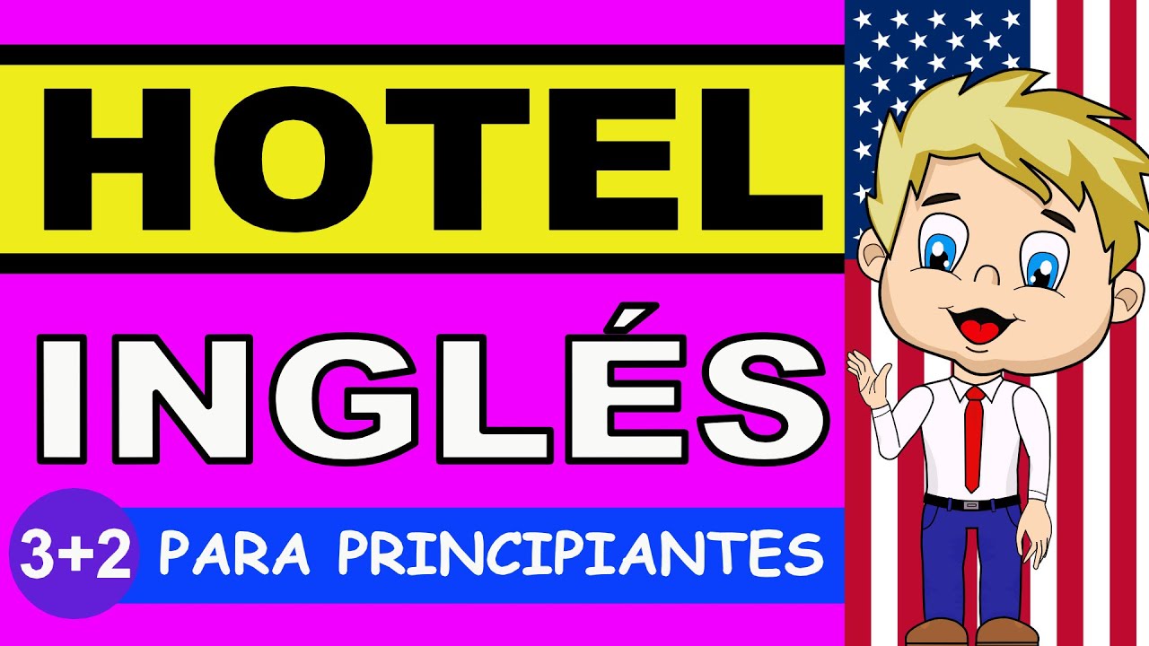 APRENDE INGLÉS BÁSICO PARA PRINCIPIANTES EN EL HOTEL