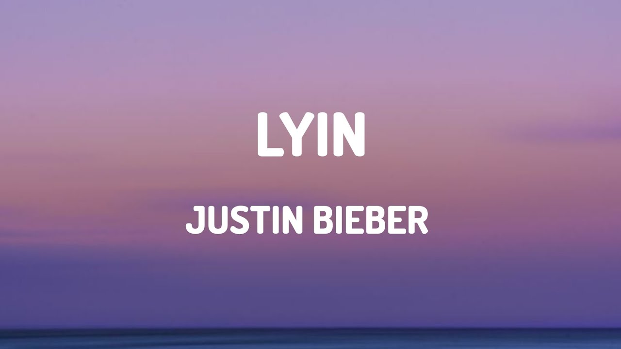Justin Bieber - Lyin Lyrics (DLyrics01) 