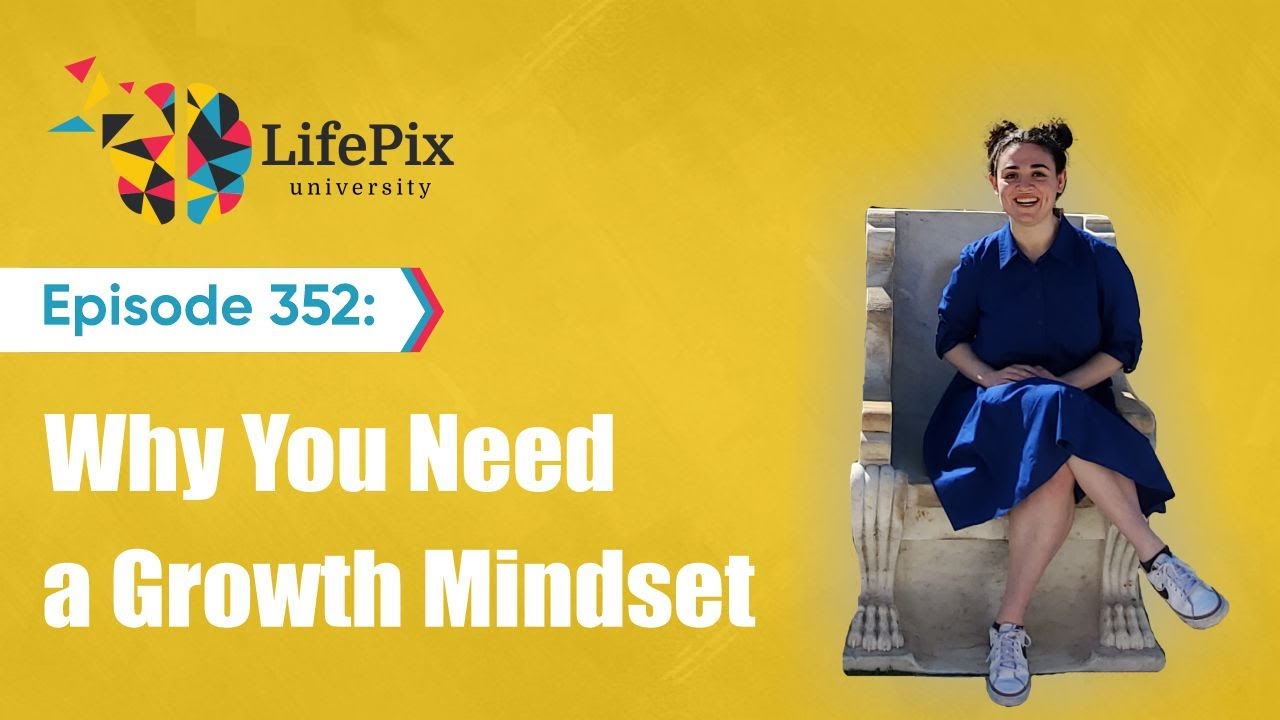 352: Why You Need a Growth Mindset